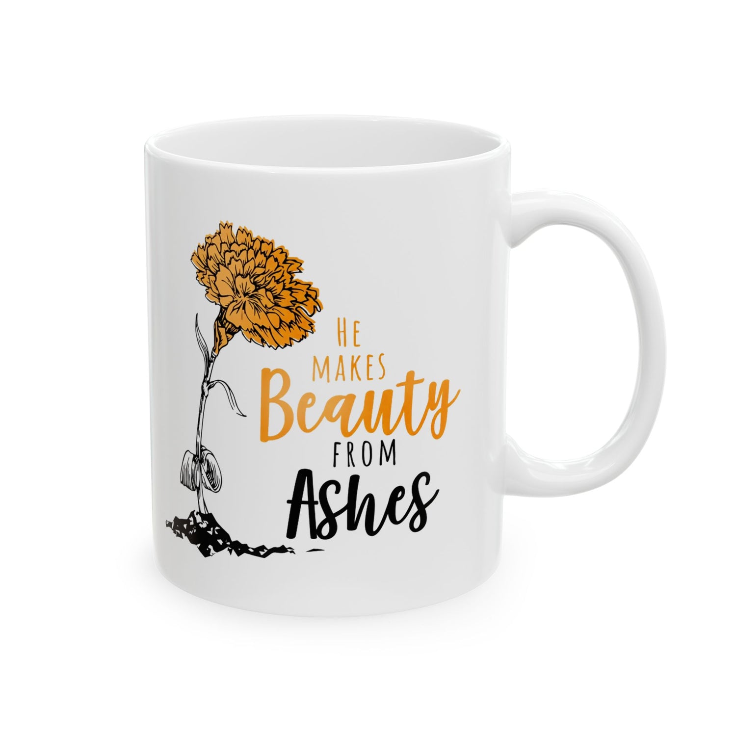 Beauty from Ashes- 11oz Mug