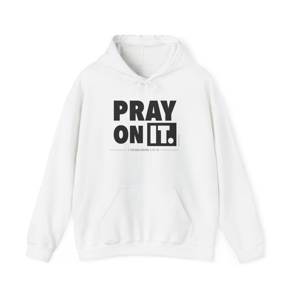 Pray On it . . .  Light Fab Hoodie