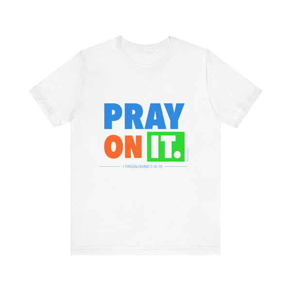 Pray On It- Multi-Blue . . . Light Fab— Tee